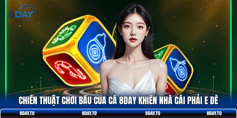 Chiến Thuật Chơi Bầu Cua Cá 8DAY Khiến Nhà Cái Phải E Dè 1 Chiến Thuật Chơi Bầu Cua Cá 8DAY Khiến Nhà Cái Phải E Dè