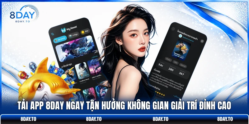 Tải App 8DAY Ngay Tận Hưởng Không Gian Giải Trí Đỉnh Cao 1 Tải App 8DAY Ngay Tận Hưởng Không Gian Giải Trí Đỉnh Cao